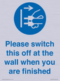 MV10500: Please switch this off at the wall when you are finished