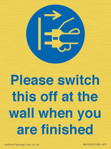 MV10500: Please switch this off at the wall when you are finished