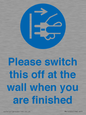 MV10500: Please switch this off at the wall when you are finished