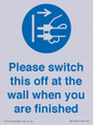 MV10500: Please switch this off at the wall when you are finished