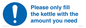 MV10502: Please only fill the kettle with the amount you need