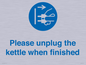MV10533: Please unplug the kettle when finished