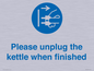 MV10533: Please unplug the kettle when finished