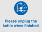 MV10533: Please unplug the kettle when finished