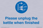 MV10533: Please unplug the kettle when finished
