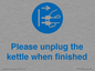 MV10533: Please unplug the kettle when finished