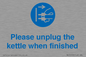 MV10533: Please unplug the kettle when finished