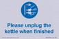 MV10533: Please unplug the kettle when finished