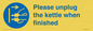 MV10533: Please unplug the kettle when finished
