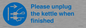 MV10533: Please unplug the kettle when finished