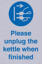 MV10533: Please unplug the kettle when finished