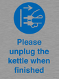 MV10533: Please unplug the kettle when finished