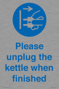MV10533: Please unplug the kettle when finished