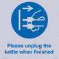 MV10533: Please unplug the kettle when finished