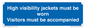 MV10537: High visibility jackets must be worn Visitors must be accompanied