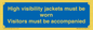 MV10537: High visibility jackets must be worn Visitors must be accompanied