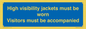 MV10537: High visibility jackets must be worn Visitors must be accompanied