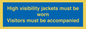 MV10537: High visibility jackets must be worn Visitors must be accompanied