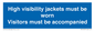 MV10537: High visibility jackets must be worn Visitors must be accompanied