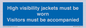 MV10537: High visibility jackets must be worn Visitors must be accompanied