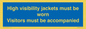 MV10537: High visibility jackets must be worn Visitors must be accompanied