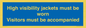 MV10537: High visibility jackets must be worn Visitors must be accompanied