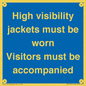 MV10537: High visibility jackets must be worn Visitors must be accompanied