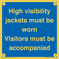 MV10537: High visibility jackets must be worn Visitors must be accompanied