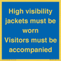 MV10537: High visibility jackets must be worn Visitors must be accompanied