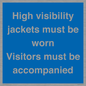 MV10537: High visibility jackets must be worn Visitors must be accompanied