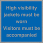 MV10537: High visibility jackets must be worn Visitors must be accompanied