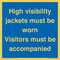 MV10537: High visibility jackets must be worn Visitors must be accompanied