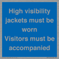 MV10537: High visibility jackets must be worn Visitors must be accompanied