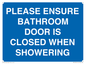 MV10545: PLEASE ENSURE BATHROOM DOOR IS CLOSED WHEN SHOWERING