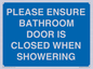 MV10545: PLEASE ENSURE BATHROOM DOOR IS CLOSED WHEN SHOWERING