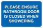 MV10545: PLEASE ENSURE BATHROOM DOOR IS CLOSED WHEN SHOWERING