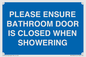 MV10545: PLEASE ENSURE BATHROOM DOOR IS CLOSED WHEN SHOWERING