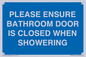 MV10545: PLEASE ENSURE BATHROOM DOOR IS CLOSED WHEN SHOWERING