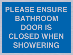 MV10545: PLEASE ENSURE BATHROOM DOOR IS CLOSED WHEN SHOWERING