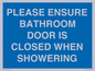 MV10545: PLEASE ENSURE BATHROOM DOOR IS CLOSED WHEN SHOWERING