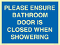 MV10545: PLEASE ENSURE BATHROOM DOOR IS CLOSED WHEN SHOWERING