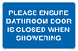 MV10545: PLEASE ENSURE BATHROOM DOOR IS CLOSED WHEN SHOWERING