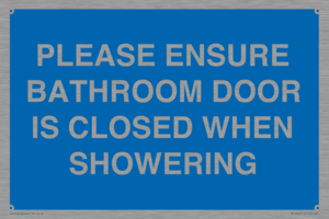 MV10545: PLEASE ENSURE BATHROOM DOOR IS CLOSED WHEN SHOWERING