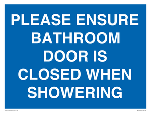 MV10545: PLEASE ENSURE BATHROOM DOOR IS CLOSED WHEN SHOWERING