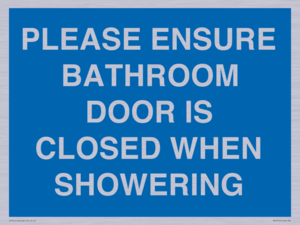 MV10545: PLEASE ENSURE BATHROOM DOOR IS CLOSED WHEN SHOWERING