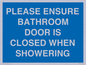 MV10545: PLEASE ENSURE BATHROOM DOOR IS CLOSED WHEN SHOWERING