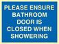 MV10545: PLEASE ENSURE BATHROOM DOOR IS CLOSED WHEN SHOWERING