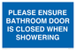 MV10545: PLEASE ENSURE BATHROOM DOOR IS CLOSED WHEN SHOWERING