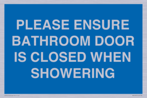 MV10545: PLEASE ENSURE BATHROOM DOOR IS CLOSED WHEN SHOWERING
