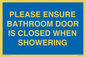 MV10545: PLEASE ENSURE BATHROOM DOOR IS CLOSED WHEN SHOWERING